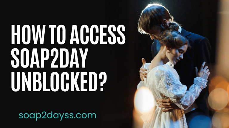 How to Access Soap2Day Unblocked? [2024]